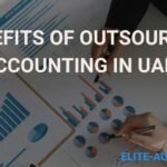 What Are The Benefits Of Outsourcing Accounting In UAE
